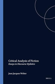 Critical Analysis of Fiction (Essays in Discourse Stylistics) by Jean Jacques Weber, 9789051834024