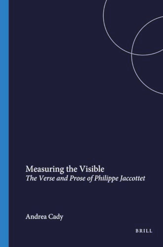 Measuring the Visible (The Verse and Prose of Philippe Jaccottet) by Andrea Cady, 9789051834031