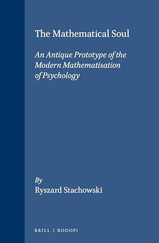 The Mathematical Soul (An antique prototype of the modern mathematisation of psychology) by Ryszard Stachowski, 9789051834239