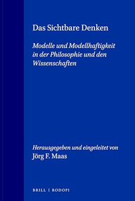 Das Sichtbare Denken (Modelle und Modellhaftigkeit in der Philosophie und den Wissenschaften) (Spanish Edition) by Jörg F. Maas, 9789051834888