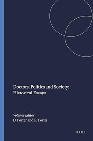 Doctors, Politics and Society: Historical Essays by Dorothy Porter, Roy Porter, 9789051835106