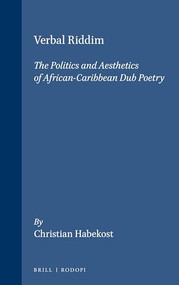 Verbal Riddim (The Politics and Aesthetics of African-Caribbean Dub Poetry) by Christian Habekost, 9789051835496