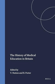The History of Medical Education in Britain by Vivian Nutton, Roy Porter, 9789051835717