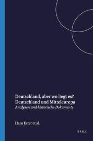 Deutschland, aber wo liegt es? (Deutschland und Mitteleuropa. Analysen und historische Dokumente) (German Edition) by Hans Ester, Hans Hecker, Erika Poettgens, 9789051835809