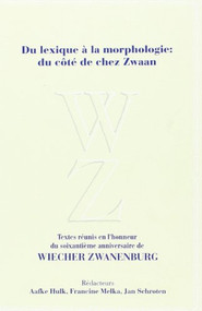Du lexique à la morphologie: du côté de chez Zwaan (French Edition) by Aafke Hulk, Francine Melka, Jan Schroten, 9789051836028
