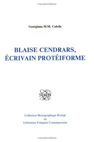 Blaise Cendrars écrivain protéïforme (French Edition) by Georgiana M.M. Colvile, 9789051836059