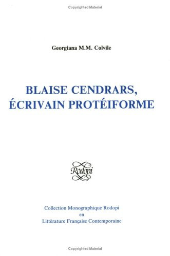 Blaise Cendrars écrivain protéïforme (French Edition) by Georgiana M.M. Colvile, 9789051836059