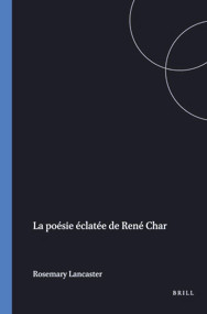 La poésie éclatée de René Char (French Edition) by Rosemary Lancaster, 9789051836370