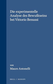 Die experimentelle Analyse des Bewußtseins bei Vittorio Benussi (German Edition) by Mauro Antonelli, 9789051836509