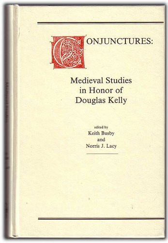 Conjunctures (Medieval Studies in Honor of Douglas Kelly) by Keith Busby, Norris J. Lacy, 9789051836585