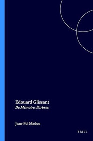 Edouard Glissant (De mémoire d'arbres) (French Edition) by Jean-Pol Madou, 9789051836769