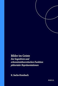 Bilder im Geiste (Zur kognitiven und erkenntnistheoretischen Funktion piktorialer Repräsentationen) (German Edition) by Klaus Sachs-Hombach, 9789051836790