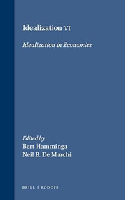 Idealization VI: Idealization in Economics by Bert Hamminga, Neil B. De Marchi, 9789051835519