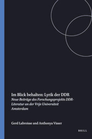 Im Blick behalten: Lyrik der DDR (Neue Beiträge des Forschungsprojekts DDR-Literatur an der Vrije Universiteit Amsterdam) (German Edition) by Anthonya Visser, Gerd Labroisse, 9789051837124