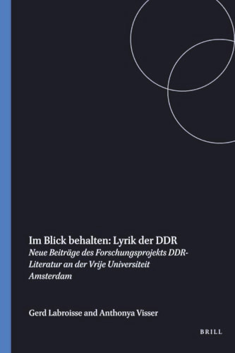 Im Blick behalten: Lyrik der DDR (Neue Beiträge des Forschungsprojekts DDR-Literatur an der Vrije Universiteit Amsterdam) (German Edition) by Anthonya Visser, Gerd Labroisse, 9789051837124