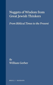 Nuggets of Wisdom from Great Jewish Thinkers (From Biblical Times to the Present) by William Gerber, 9789051837209