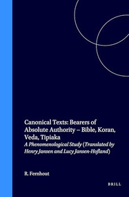 Canonical Texts: Bearers of Absolute Authority - Bible, Koran, Veda, Tipiaka (A Phenomenological Study) by Rein Fernhout, 9789051837520
