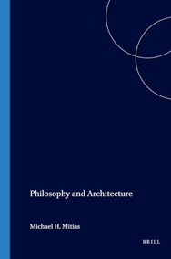 Philosophy and Architecture by Michael H. Mitias, 9789051837667