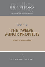 Biblia Hebraica Quinta (BHQ) Vol 13: The Twelve Minor Prophets (Softcover) (Hebrew Edition) by Anthony Gelston, 9781598563863