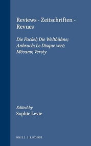 Reviews. Zeitschriften. Revues (Die Fackel; Die Weltbühne; Anbruch; Le Disque vert; Mécano; Versty) by Sophie Levie, 9789051837827
