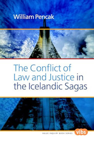 The Conflict of Law and Justice in the Icelandic Sagas by William Pencak, 9789051838350