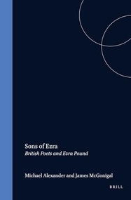 Sons of Ezra (British Poets and Ezra Pound) by Michael Alexander, James McGonigal, 9789051838558