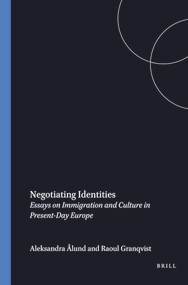 Negotiating Identities (Essays on Immigration and Culture in Present-Day-Europe) by Aleksandra Alund, Raoul Granqvist, 9789051838985