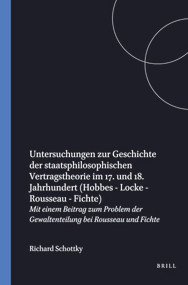 Untersuchungen zur Geschichte der staatsphilosophischen Vertragstheorie im 17. und 18. Jahrhundert: Hobbes - Locke - Rousseau - Fichte (German Edition) by Richard Schottky, 9789051839081