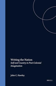 Writing the Nation (Self and Country in Post-Colonial Imagination) by John Hawley, 9789051839388