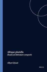 Afrique plurielle (Études de littérature comparée) (French Edition) by Albert S. Gérard, 9789051839722