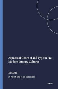 Aspects of Genre of and Type in Pre-Modern Literary Cultures by Bert Roest, Fernand de Varennes, 9789056930318