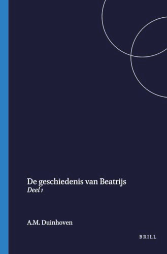 De geschiedenis van Beatrijs (Deel 1) (Dutch; Flemish Edition) by A.M. Duinhoven, 9789061944478