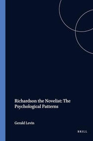 Richardson the Novelist: The Psychological Patterns by Gerald Levin, 9789062034109