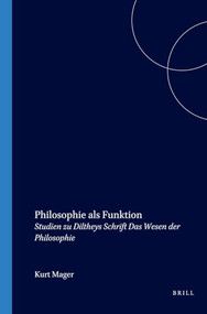Philosophie als Funktion (Studien zu Diltheys Schrift Das Wesen der Philosophie) (German Edition) by Kurt Mager, 9789062035144