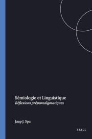Sémiologie et Linguistique (Réflexions préparadigmatiques) (French Edition) by Jaap J. Spa, 9789062035472