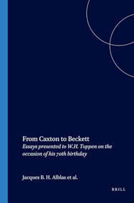 From Caxton to Beckett (Essays presented to W.H. Toppen on the occasion of his 70th birthday) by A.J. Fry, J.B.H. Alblas, Richard Todd, 9789062035816