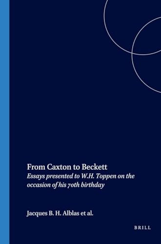 From Caxton to Beckett (Essays presented to W.H. Toppen on the occasion of his 70th birthday) by A.J. Fry, J.B.H. Alblas, Richard Todd, 9789062035816