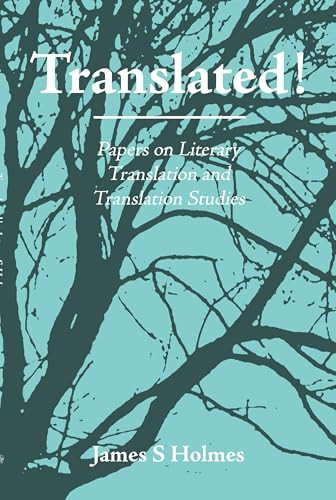 Translated! (Papers on Literary Translation and Translation Studies. With an introduction by Raymond van den Broeck) by James S. Holmes, 9789062037391