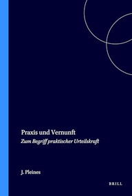 Praxis und Vernunft (Zum Begriff praktischer Urteilskraft) (German Edition) by Jürgen-Eckhardt Pleines, 9789062037452