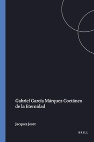 Gabriel García Márquez Coetáneo de la Eternidad (Spanish Edition) by Jacques Joset, 9789062038367