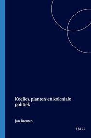Koelies, planters en koloniale politiek by J. Breman, 9789067180368