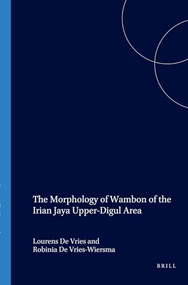The Morphology of Wambon of the Irian Jaya Upper-Digul Area by L. de Vries, R. de Vries-Wiersma, 9789067180467