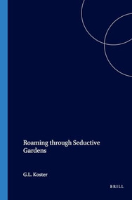 Roaming through Seductive Gardens by G.L. Koster, 9789067180849