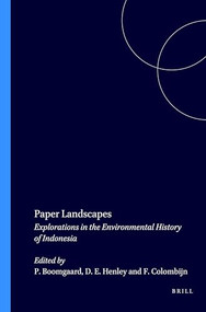 Paper Landscapes (Explorations in the Environmental History of Indonesia) by P. Boomgaard, David E.F. Henley, Freek Colombijn, 9789067181242