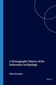 A Demographic History of the Indonesian Archipelago by H. Gooszen, 9789067181280
