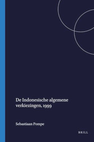 De Indonesische algemene verkiezingen, 1999 (Dutch; Flemish Edition) by Sebastiaan Pompe, 9789067181549