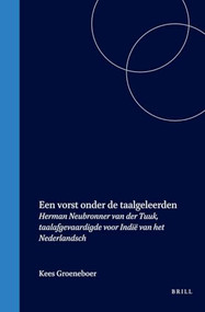 Een vorst onder de taalgeleerden (Herman Neubronner van der Tuuk, taalafgevaardigde voor Indië van het Nederlandsch) (Dutch; Flemish Edition) by Kees Groeneboer, 9789067181563