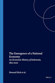 The Emergence of a National Economy (An Economic History of Indonesia, 1800-2000) by V.J.H. Houben, J.Th. Lindblad, 9789067181921