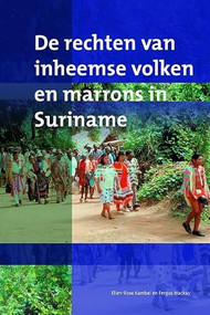 De rechten van inheemse volken en marrons in Suriname (Dutch; Flemish Edition) by Ellen-Rose Kambel, Fergus MacKay, 9789067182102
