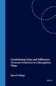 Constituting Unity and Difference (Vernacular Architecture in a Minangkabau Village) by M. Vellinga, 9789067182300